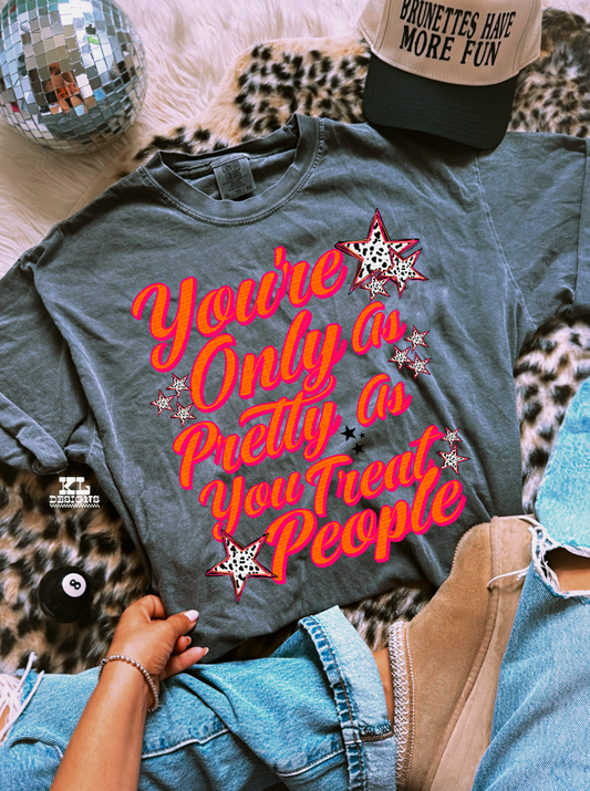 Only As Pretty As You Treat People