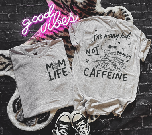 Too Many Kids Not Enough Caffeine- Front&Back