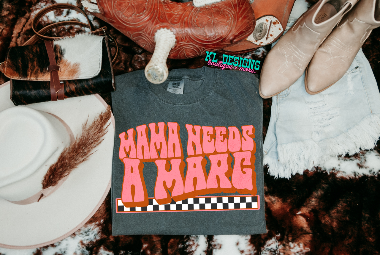 Mama Needs A Marg (preorder)