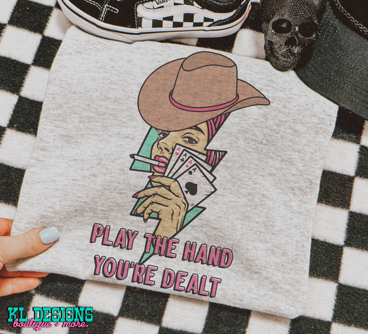 Play The Hand You’re Dealt (sublimation)