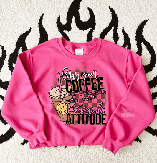 Coffee Stronger Than Your Husbands Attitude