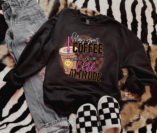 Coffee Stronger Than Your Childs Attitude