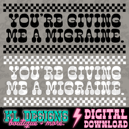 Giving Me A Migraine | Digital Download