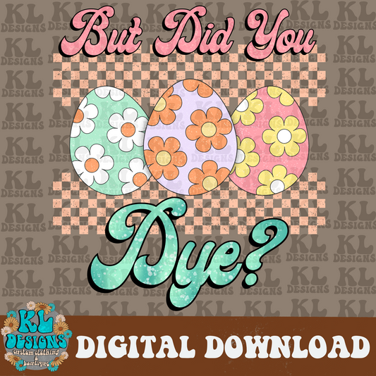 Did You Dye | Digital Download